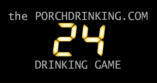 PorchDrinking.com Presents: The 24 Drinking Game