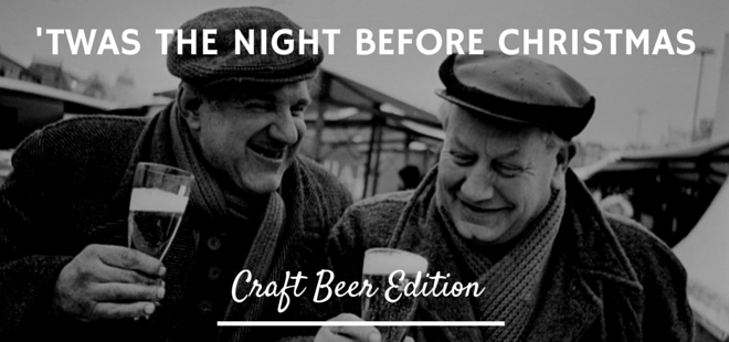 ‘Twas The Night Before Christmas | Craft Beer Edition