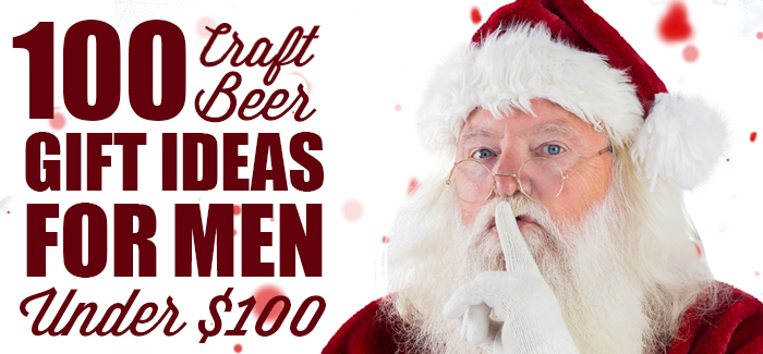 Guys Gift Guide | 100 Craft Beer Gift Ideas Under $100