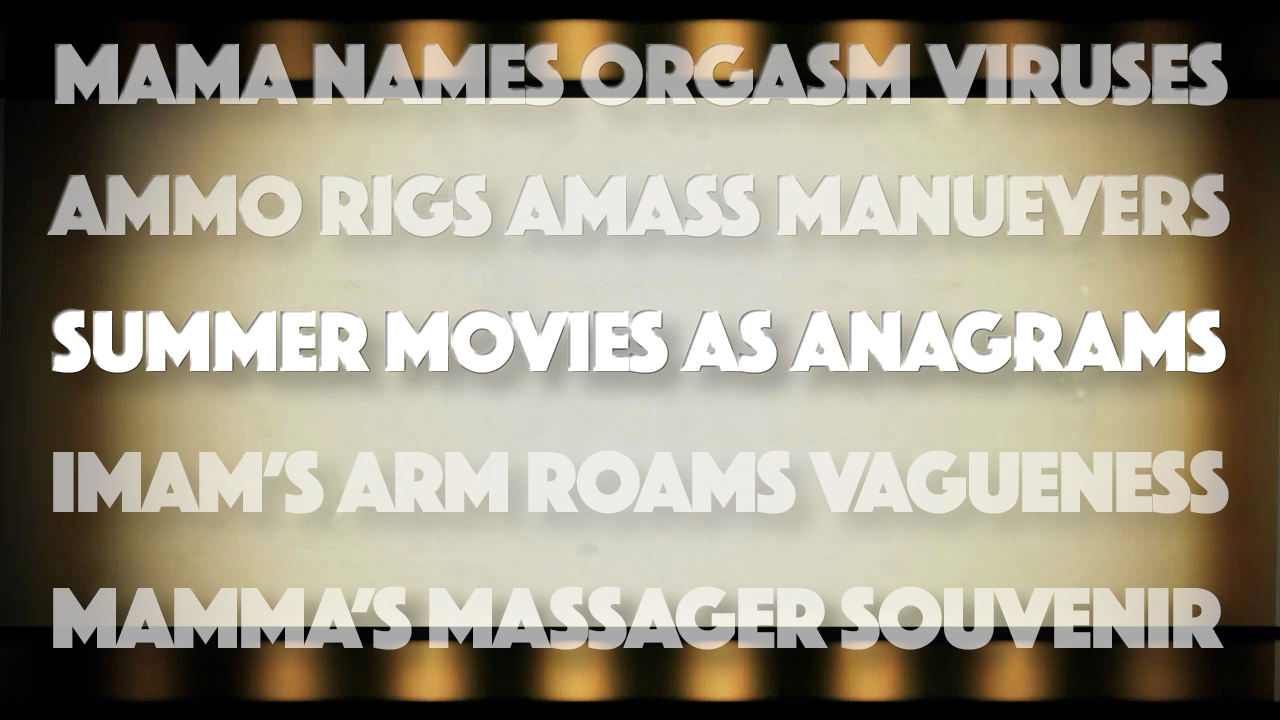 If Summer Movies Were Anagrams…