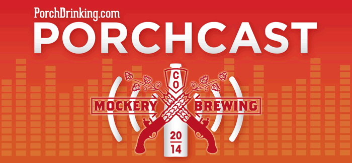 The PorchCast | Ep 27 Mockery Brewing