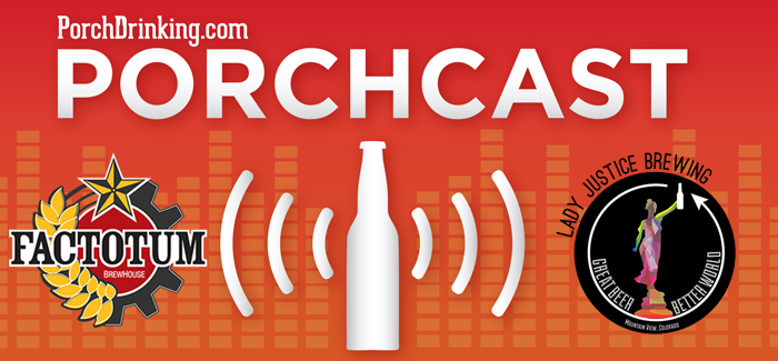 The PorchCast | Ep 49 Factotum Brewhouse & Lady Justice Brewing